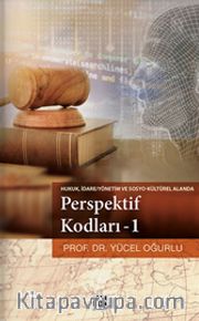 Perspektif Kodları 1 / Hukuk İdare Yönetim ve Sosyo Kültürel Alanda 