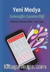 Yeni Medya Geleceğin Gazeteciliği 