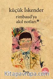 Rimbaud'ya Akıl Notları