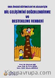 Dil Gelişimini Değerlendirme ve Destekleme Rehberi <br /> Okul Öncesi Eğitimciler ve Aileler İçin