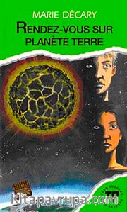 Rendez-vous sur planete terre (Niveau-3) 850 mots -Fransızca Okuma Kitabı