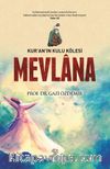 Kur'an'ın Kulu Kölesi Mevlana