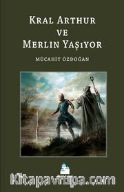 Kral Arthur ve Merlin Yaşıyor