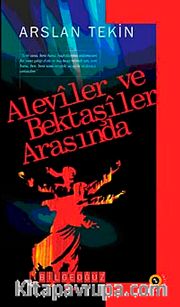 Aleviler ve Bektaşiler Arasında <br /> Bütün Eserler-2