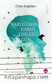 Varlığımın Kabul Edildiği Gün  