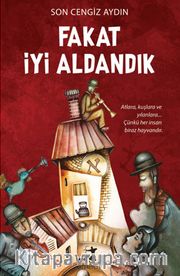 Fakat İyi Aldandık