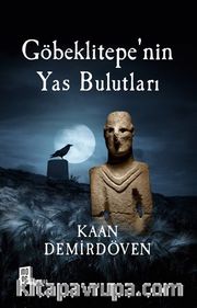 Göbeklitepe’nin Yas Bulutları