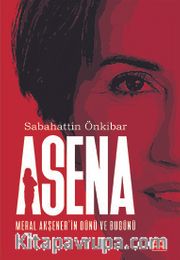 Asena <br /> Meral Akşener’in Dünü ve Bugünü