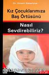 Kız Çocuklarınıza Baş Örtüsünü Nasıl Sevdirebiliriz?