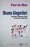 Okuma Alegorileri & Rousseau Nietzsche Rilke ve Prous'ta Figürel Dil