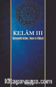 Kelam 3 <br /> Sistematik Kelam - İman ve İlahiyat