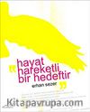 Hayat Hareketli Bir Hedeftir