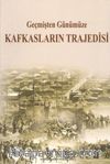 Geçmişten Günümüze Kafkasların Trajedisi