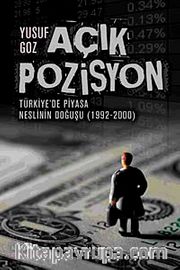 Açık Pozisyon <br /> Türkiye'de Piyasa Neslinin Doğuşu (1992-2000)