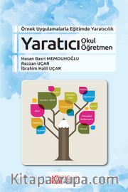 Örnek Uygulamalarla Eğitimde Yaratıcılık Yaratıcı Okul Yaratıcı Öğretmen
