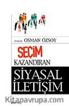 Seçim Kazandıran Siyasal İletişim