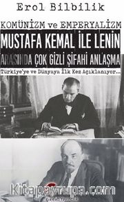Komünizm ve Emperyalizm <br /> Mustafa Kemal İle Lenin Arasında Çok Gizli Şifahi Antlaşma