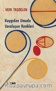 Kaygıdan Umuda Varoluşun Renkleri