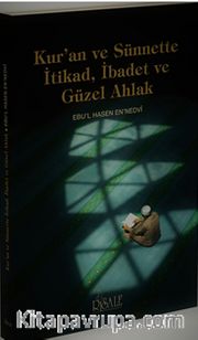 Kur’an ve Sünnette İtikad, İbadet ve Güzel Ahlak