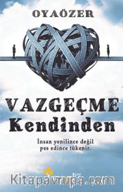 Vazgeçme Kendinden