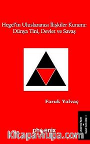 Hegel'in Uluslararası İlişkiler Kuramı: Dünya Tini, Devlet ve Savaş