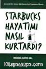 Starbucks Hayatımı Nasıl Kurtardı