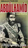 Bilinmeyen Yönleriyle Abdülhamid