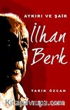 Aykırı ve Şair İlhan Berk