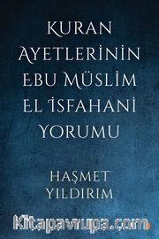 Kuran Ayetlerinin Ebu Müslim El İsfahani Yorumu