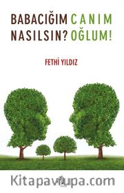 Babacığım Nasılsın? <br /> Canım Oğlum!