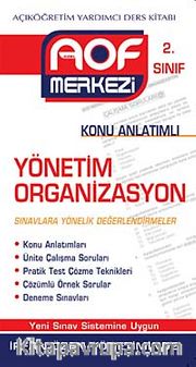 Yönetim Organizasyon Konu Anlatımlı 2. Sınıf  <br /> Açıköğretim Yardımcı Ders Kitabı