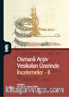 Osmanlı Arşiv Vesikaları Üzerinde İncelemeler 2