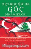 Ortadoğu’da Göç Dinamikleri & Mardin’den Beyrut’a Bir Göç Araştırması