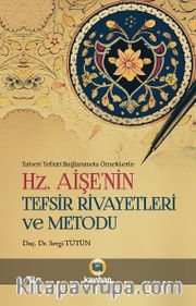 Hz Aişe’nin Tefsir Rivayetleri ve Metodu