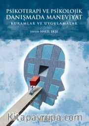 Psikoterapi ve Psikolojik Danışmada Maneviyat <br /> Kuramlar ve Uygulamalar
