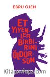 Et Yiyenler Birbirini Öldürsün