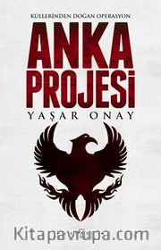 Anka Projesi <br /> Küllerinden Doğan Operasyon