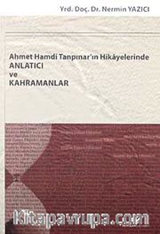 Ahmet Hamdi Tanpınar'ın Hikayelerinde Anlatıcı ve Kahramanlar