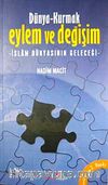 Dünya-Kurmak Eylem ve Değişim & İslam Dünyasının Geleceği