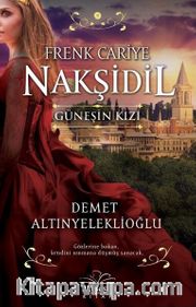 Frenk Cariye Nakşidil <br /> Güneşin Kızı