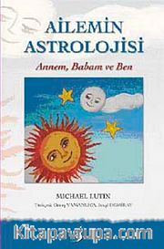 Ailemin Astrolojisi <br /> Annem,Babam ve Ben