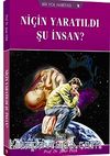 Niçin Yaratıldı Şu İnsan?