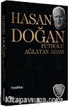 Hasan Doğan Futbolu Ağlatan Adam