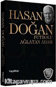 Hasan Doğan Futbolu Ağlatan Adam