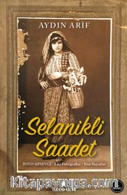 Selanikli Saadet <br /> Foto Şıpsevgi - Eski Foto’graflar / Yeni Hayatlar