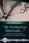 Bir Futbolcu Olursak.. & Futbolda Profesyonellik, Sınıf Atlama ve Hayal Kırıklığı