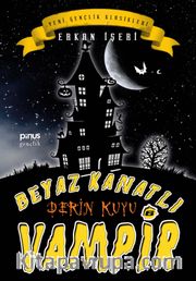 Derin Kuyu / Beyaz Kanatlı Vampir 6
