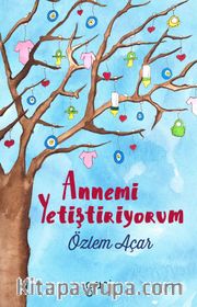 Annemi Yetiştiriyorum