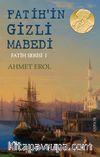 Fatih’in Gizli Mabedi / Fatih Serisi 1