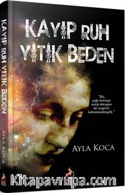 Kayıp Ruh <br /> Yitik Beden